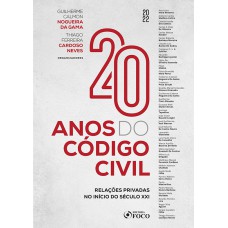 20 ANOS DO CÓDIGO CIVIL - 1ª ED - 2022: RELAÇÕES PRIVADAS NO INÍCIO DO SÉCULO XX1