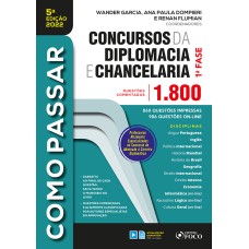 COMO PASSAR EM CONCURSOS DA DIPLOMACIA E CHANCELARIA - 1.800 QUESTÕES COMENTADAS - 5ª ED - 2022