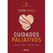 CUIDADOS PALIATIVOS: ASPECTOS JURÍDICOS - 2ª ED - 2022