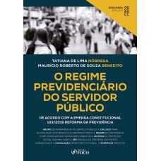 O REGIME PREVIDENCIÁRIO DO SERVIDOR PÚBLICO - 2ª ED - 2022