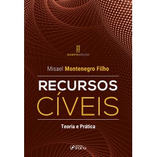 RECURSOS CÍVEIS - TEORIA E PRATICA - 4ª ED - 2022