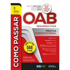 COMO PASSAR NA OAB 2ª FASE - PRÁTICA CONSTITUCIONAL - 8ª ED - 2023