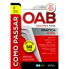 COMO PASSAR NA OAB 2ª FASE - PRÁTICA CIVIL - 6ª ED - 2023