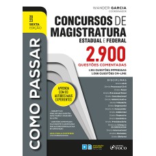 COMO PASSAR EM CONCURSOS DE MAGISTRATURA ESTADUAL E FEDERAL: 2.900 QUESTÕES COMENTADAS - 6ª ED - 2023