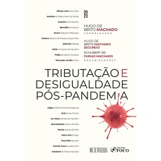 TRIBUTAÇÃO E DESIGUALDADE PÓS-PANDEMIA - 1ª ED - 2023