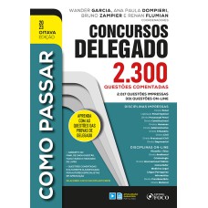 COMO PASSAR EM CONCURSOS DE DELEGADO: 2.300 QUESTÕES COMENTADAS - 8ª ED - 2023