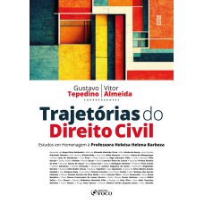 TRAJETÓRIAS DO DIREITO CIVIL - 1ª ED - 2023: ESTUDOS EM HOMENAGEM À PROFESSORA HELOISA HELENA BARBOZA