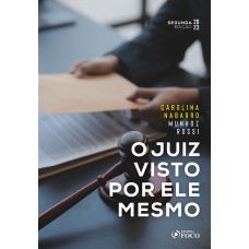 O JUIZ VISTO POR ELE MESMO - 2ª ED - 2023