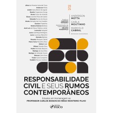 RESPONSABILIDADE CIVIL E SEUS RUMOS CONTEMPORÂNEOS - 1ª ED - 2024: UM ESTUDO EM HOMENAGEM AO PROFESSOR CARLOS EDISON DO RÊGO MONTEIRO FILHO