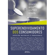 SUPERENDIVIDAMENTO DOS CONSUMIDORES - ASPECTOS MATERIAIS E PROCESSUAIS - 1ª ED - 2024