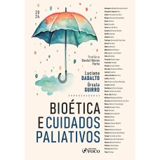 BIOÉTICA E CUIDADOS PALIATIVOS - 1ª ED - 2024