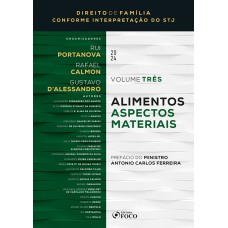 ALIMENTOS - ASPECTOS MATERIAIS - 1ª ED - 2024: COLEÇÃO: DIREITO DE FAMÍLIA CONFORME INTERPRETAÇÃO DO STJ - VOL 3