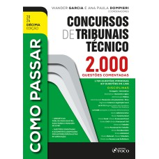 COMO PASSAR EM CONCURSOS DE TRIBUNAIS TÉCNICOS - NÍVEL MÉDIO-2.000 QUESTÕES COMENTADAS 10ª ED - 2024