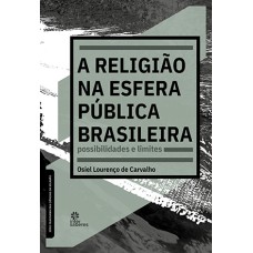 A RELIGIÃO NA ESFERA PÚBLICA BRASILEIRA:: POSSIBILIDADES E LIMITES