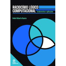 RACIOCÍNIO LÓGICO COMPUTACIONAL:: FUNDAMENTOS E APLICAÇÕES