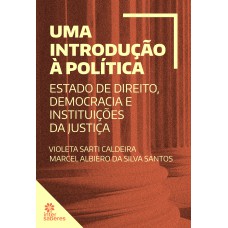 UMA INTRODUÇÃO À POLÍTICA:: ESTADO DE DIREITO, DEMOCRACIA E INSTITUIÇÕES DA JUSTIÇA