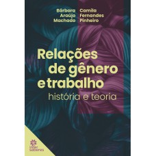 RELAÇÕES DE GÊNERO E TRABALHO:: HISTÓRIA E TEORIA