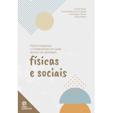 PRÁTICAS INTEGRATIVAS E COMPLEMENTARES EM SAÚDE:: TÉCNICAS COM ABORDAGENS FÍSICAS E SOCIAIS