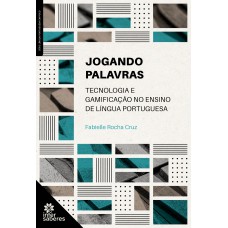 JOGANDO PALAVRAS:: TECNOLOGIA E GAMIFICAÇÃO NO ENSINO DE LÍNGUA PORTUGUESA