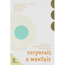 PRÁTICAS INTEGRATIVAS E COMPLEMENTARES EM SAÚDE:: TÉCNICAS EXPRESSIVAS, CORPORAIS E MENTAIS