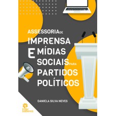 ASSESSORIA DE IMPRENSA E MÍDIAS SOCIAIS PARA PARTIDOS POLÍTICOS