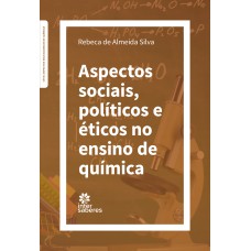 ASPECTOS SOCIAIS, POLÍTICOS E ÉTICOS NO ENSINO DE QUÍMICA