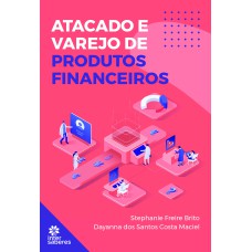 ATACADO E VAREJO DE PRODUTOS FINANCEIROS