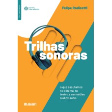 TRILHAS SONORAS:: O QUE ESCUTAMOS NO CINEMA, NO TEATRO E NAS MÍDIAS AUDIOVISUAIS