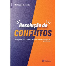 RESOLUÇÃO DE CONFLITOS:: DIALOGANDO COM A CULTURA DE PAZ E O MODELO MULTIPORTAS