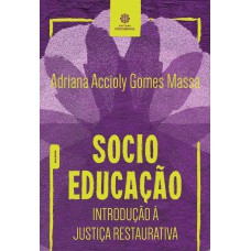 SOCIOEDUCAÇÃO:: INTRODUÇÃO À JUSTIÇA RESTAURATIVA