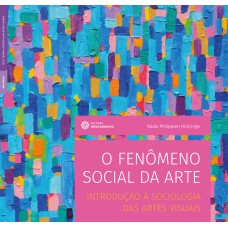 O FENÔMENO SOCIAL DA ARTE:: INTRODUÇÃO À SOCIOLOGIA DAS ARTES VISUAIS