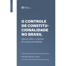 O CONTROLE DE CONSTITUCIONALIDADE NO BRASIL:: TÓPICOS SOBRE O CONTROLE DE CONVENCIONALIDADE