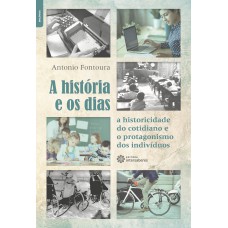 A HISTÓRIA E OS DIAS:: A HISTORICIDADE DO COTIDIANO E O PROTAGONISMO DOS INDIVÍDUOS