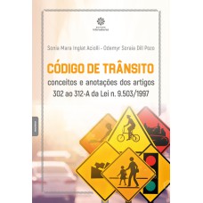 CÓDIGO DE TRÂNSITO:: CONCEITOS E ANOTAÇÕES DOS ARTIGOS 302 AO 312-A DA LEI N. 9.503/1997