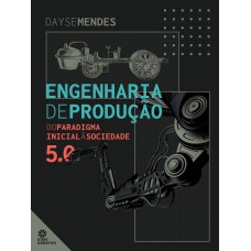 ENGENHARIA DE PRODUÇÃO:: DO PARADIGMA INICIAL À SOCIEDADE 5.0