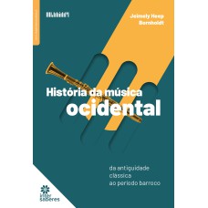 HISTÓRIA DA MÚSICA OCIDENTAL:: DA ANTIGUIDADE CLÁSSICA AO PERÍODO BARROCO