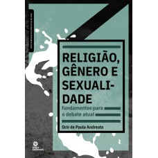 RELIGIÃO, GÊNERO E SEXUALIDADE:: FUNDAMENTOS PARA O DEBATE ATUAL