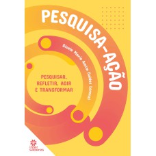 PESQUISA-AÇÃO:: PESQUISAR, REFLETIR, AGIR E TRANSFORMAR