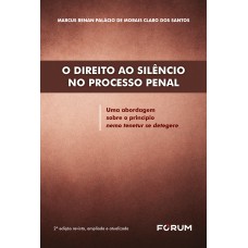 O DIREITO AO SILÊNCIO NO PROCESSO PENAL - UMA ABORDAGEM SOBRE O PRINCÍPIO NEMO TENETUR SE DETEGERE