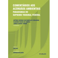 COMENTÁRIOS AOS ACÓRDÃOS AMBIENTAIS: PARADIGMAS DO SUPREMO TRIBUNAL FEDERAL