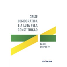 CRISE DEMOCRÁTICA E A LUTA PELA CONSTITUIÇÃO