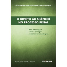 O DIREITO AO SILÊNCIO NO PROCESSO PENAL - UMA ABORDAGEM SOBRE O PRINCÍPIO NEMO TENETUR SE DETEGERE