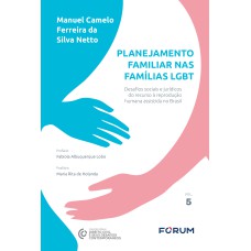 PLANEJAMENTO FAMILIAR NAS FAMÍLIAS LGBT: DESAFIOS SOCIAIS E JURÍDICOS DO RECURSO À REPRODUÇÃO HUMANA ASSISTIDA NO BRASIL