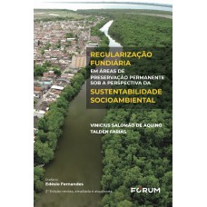 REGULARIZAÇÃO FUNDIÁRIA EM ÁREAS DE PRESERVAÇÃO PERMANENTE SOB A PERSPECTIVA DA SUSTENTABILIDADE SOCIOAMBIENTAL