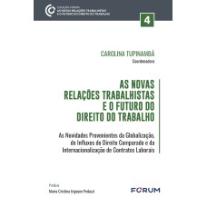 AS NOVAS RELAÇÕES TRABALHISTAS E O FUTURO DO DIREITO DO TRABALHO