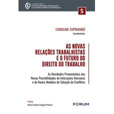 AS NOVAS RELAÇÕES TRABALHISTAS E O FUTURO DO DIREITO DO TRABALHO