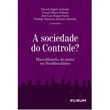 A SOCIEDADE DO CONTROLE?: MACROFILOSOFIA DO PODER NO NEOLIBERALISMO