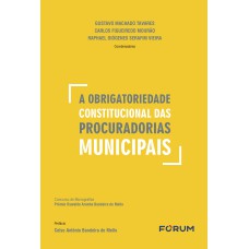 A OBRIGATORIEDADE CONSTITUCIONAL DAS PROCURADORIAS MUNICIPAIS