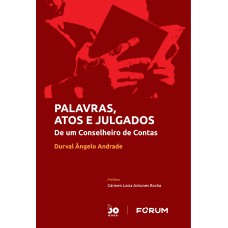 PALAVRAS, ATOS E JULGADOS: DE UM CONSELHEIRO DE CONTAS