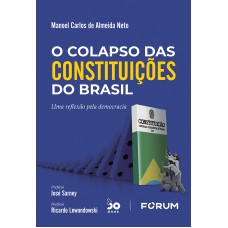 O COLAPSO DAS CONSTITUIÇÕES DO BRASIL: UMA REFLEXÃO PELA DEMOCRACIA